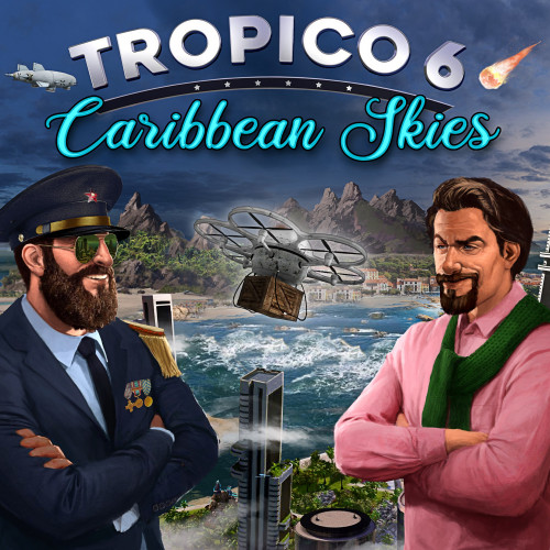 Tropico 6 - Caribbean Skies