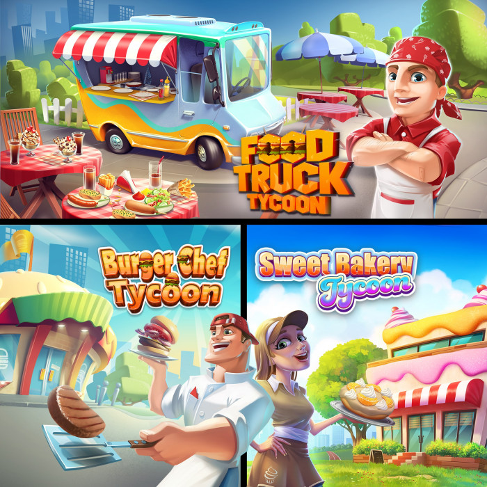 Food Truck Tycoon + Burger Chef Tycoon + Sweet Bakery Tycoon