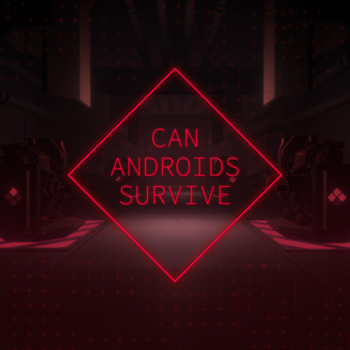 CAN ANDROIDS SURVIVE