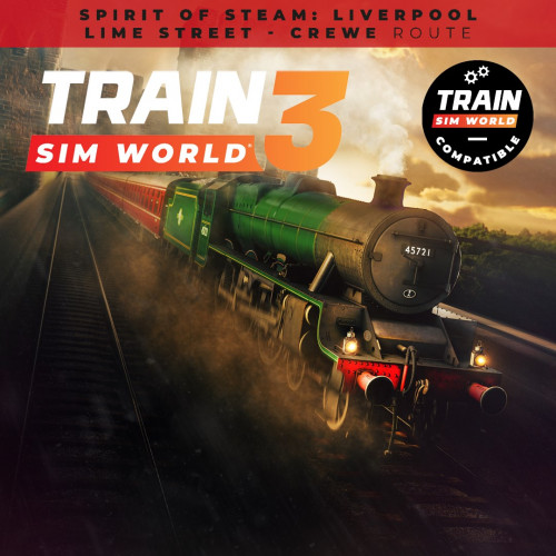 Train Sim World® 4 Compatible: Spirit of Steam: Liverpool Lime Street - Crewe