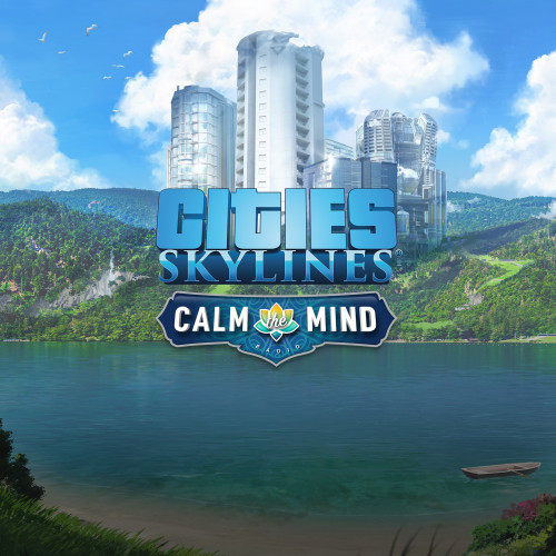 Cities: Skylines - Calm the Mind Radio