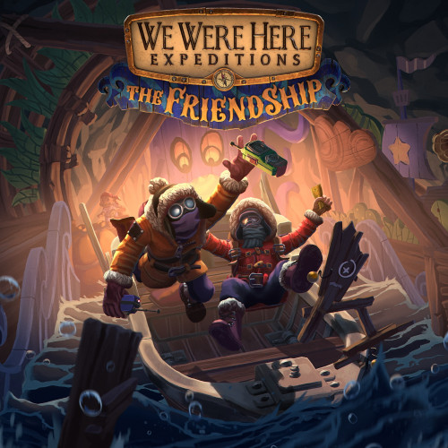 We Were Here Expeditions: The FriendShip