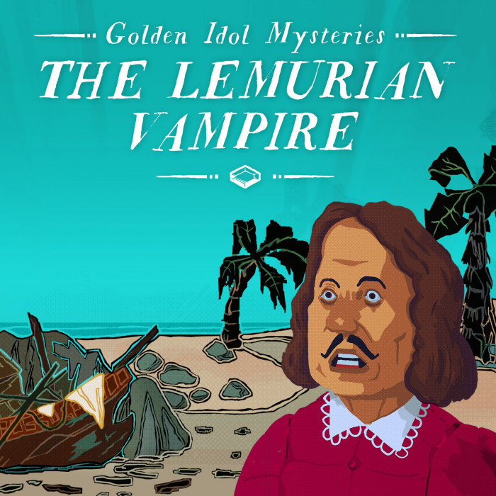 The Case of the Golden Idol: Lemurian Vampire