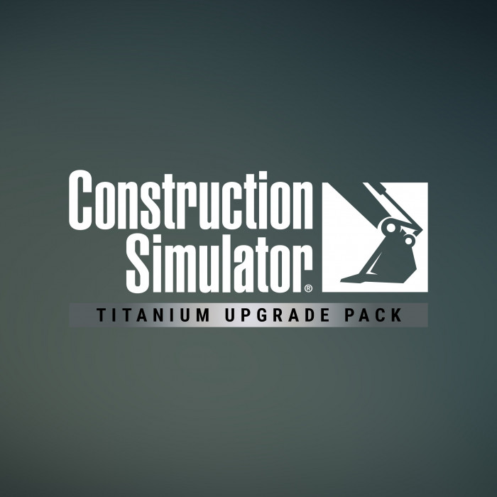 Construction Simulator - Titanium Upgrade Pack