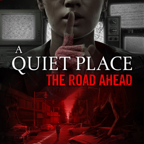 A Quiet Place: The Road Ahead