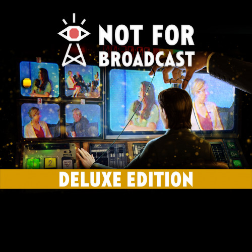 Not for Broadcast Deluxe Edition