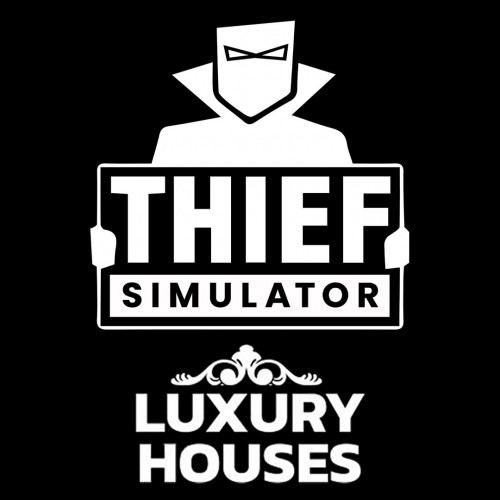 Thief Simulator - Luxury Houses