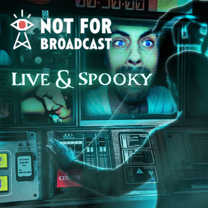 Not For Broadcast: Live and Spooky