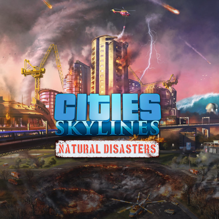 Cities: Skylines - Natural Disasters