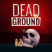 Dead Ground