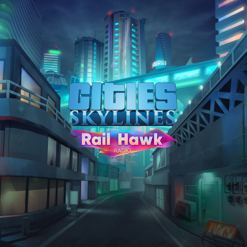 Cities: Skylines - Rail Hawk Radio