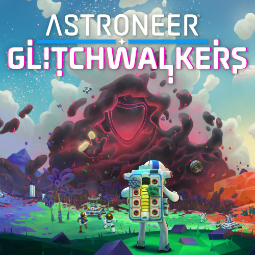 ASTRONEER: Glitchwalkers