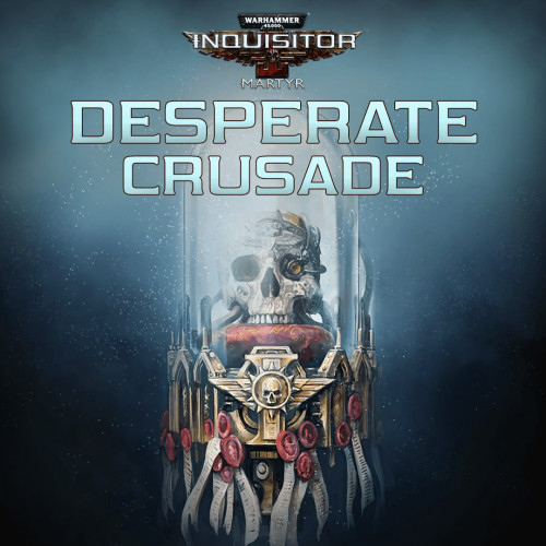 Warhammer 40,000: Inquisitor - Martyr - Desperate Crusade