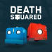 Death Squared