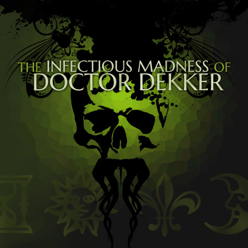 The Infectious Madness of Doctor Dekker