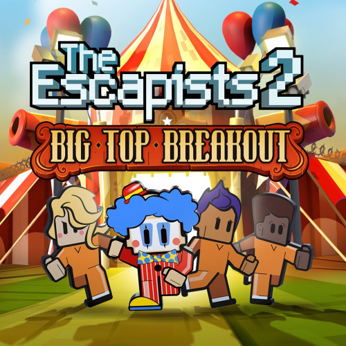 The Escapists 2 - Big Top Breakout